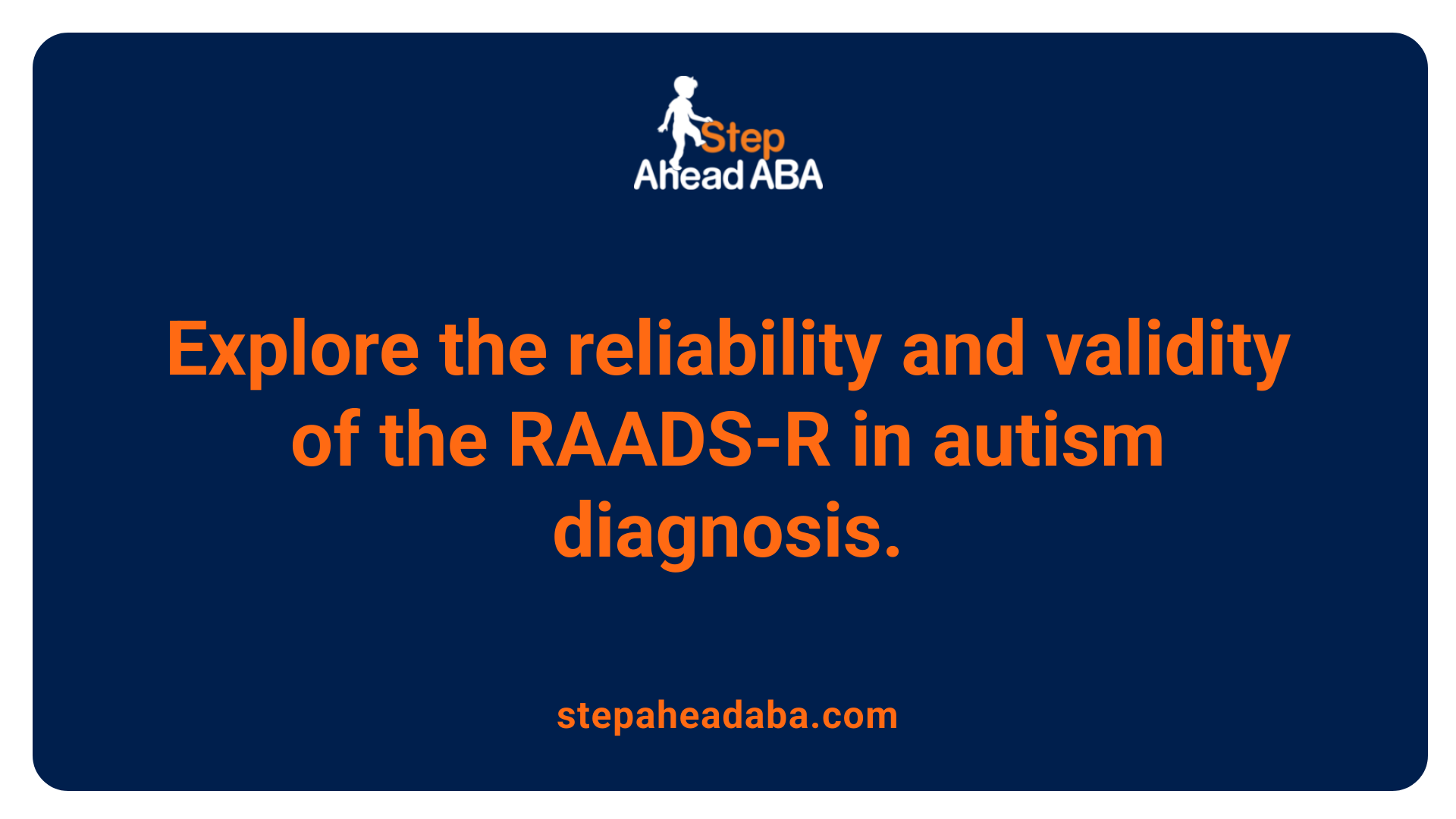 Explore the reliability and validity of the RAADS-R in autism diagnosis.