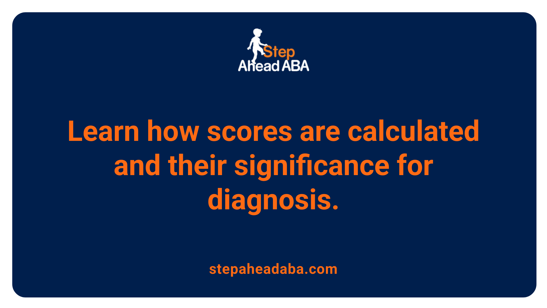 Learn how scores are calculated and their significance for diagnosis.