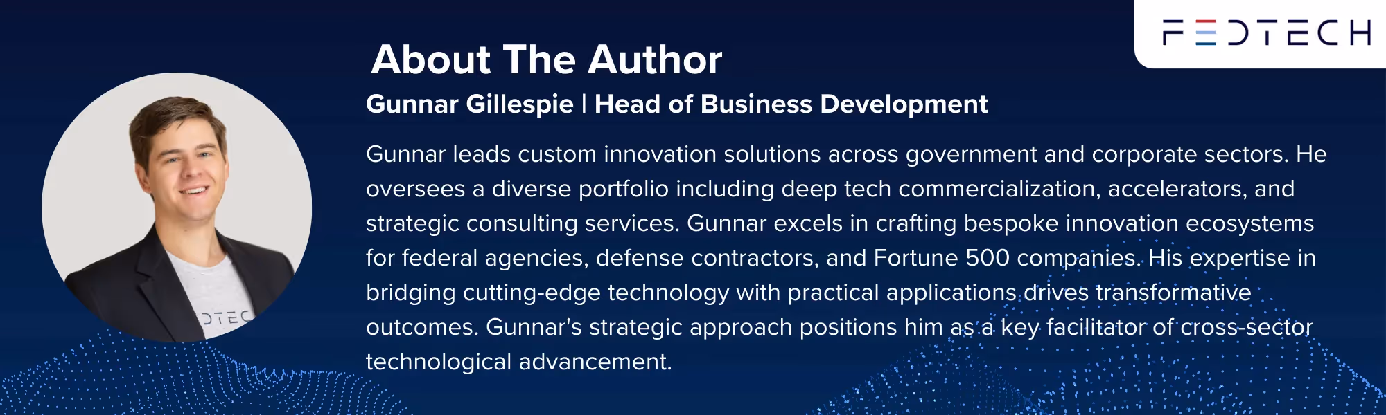 About the Author: Gunnar Gillespie, Head of Business Development, FedTech