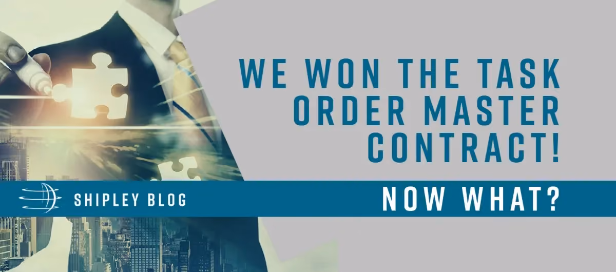We Won the Task Order Master Contract! Now What?
