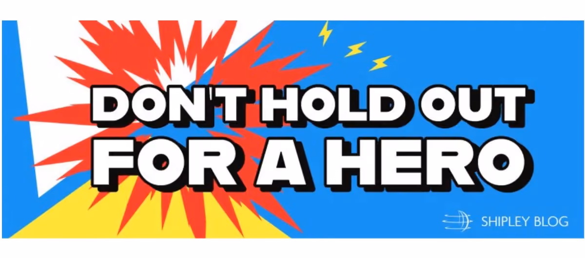 Don’t Hold Out for a Hero