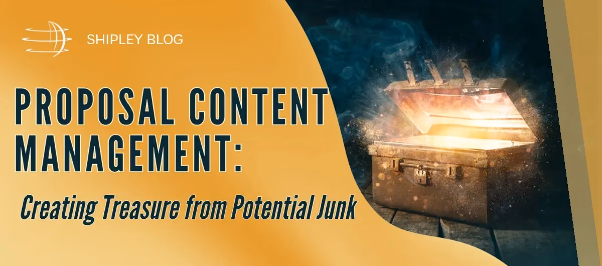 Proposal Content Management: Creating Treasure from Potential Junk
