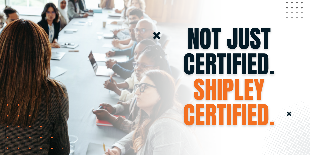 What Shipley Certification Uniquely Offers, and the Streamlined Process for Obtaining It