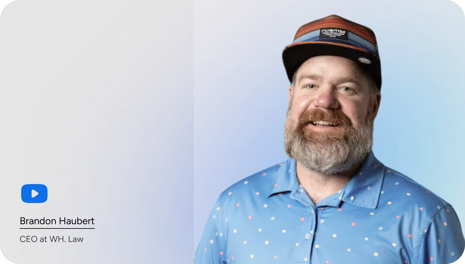 Headshot of Brandon Haubert, CEO at WH. Law, against a blue and grey background. A video play button icon is next to his name.