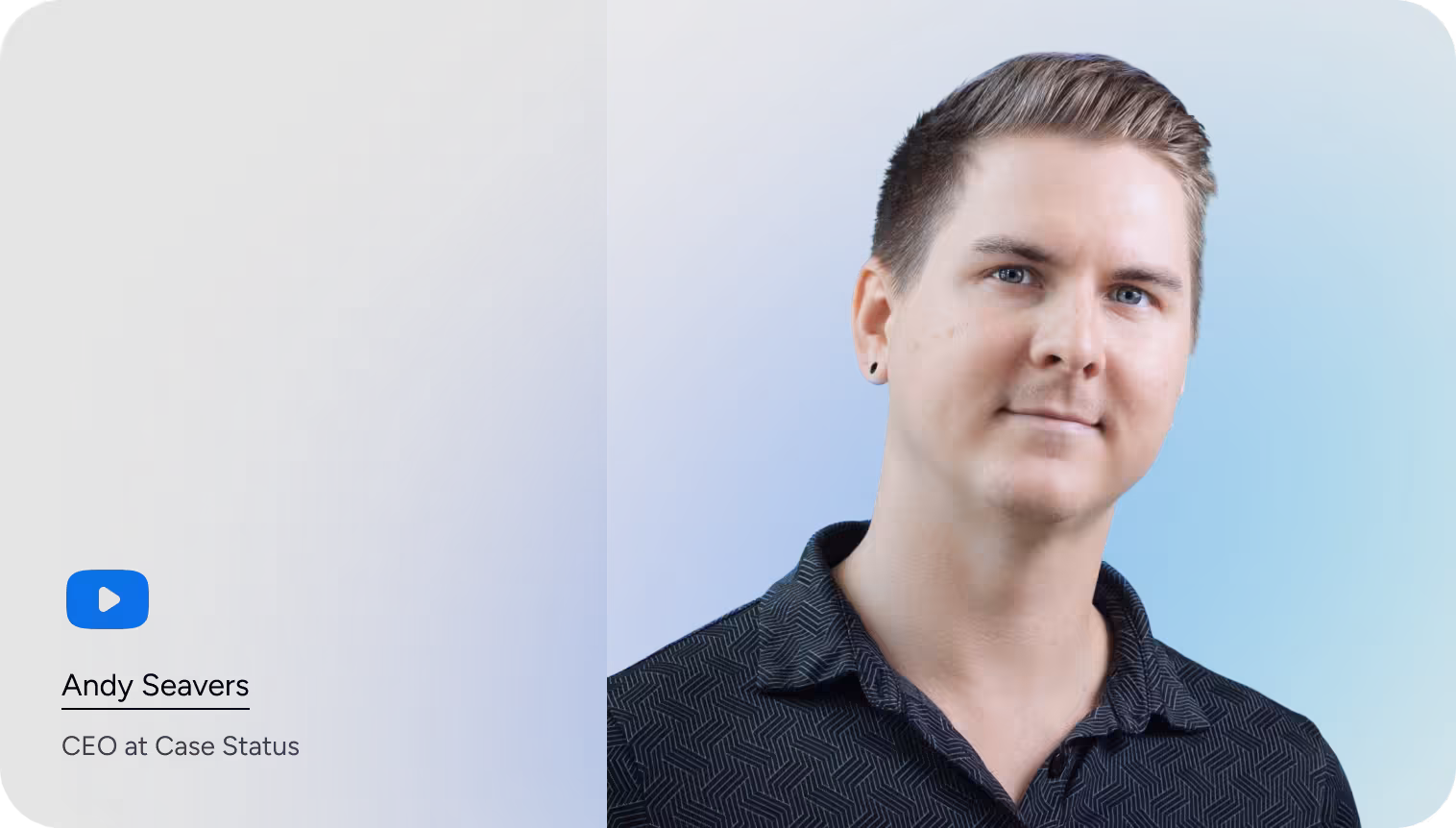 Headshot of Andy Seavers, CEO at Case Status, against a blue and grey background. A video play button icon is next to his name.