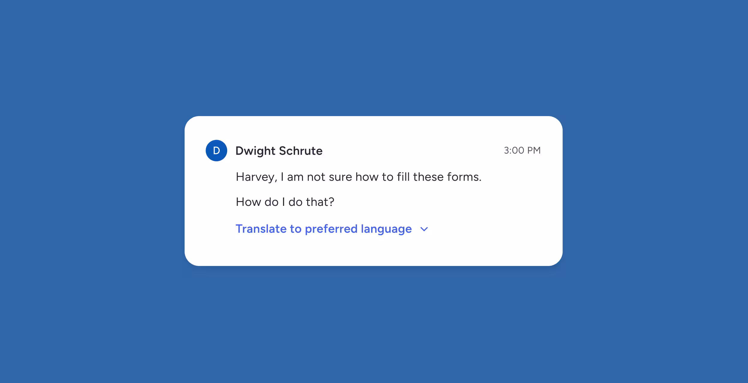 Message from Dwight Schrute at 3:00 PM saying he is unsure how to fill forms and asks for help, with a prompt to translate to preferred language.