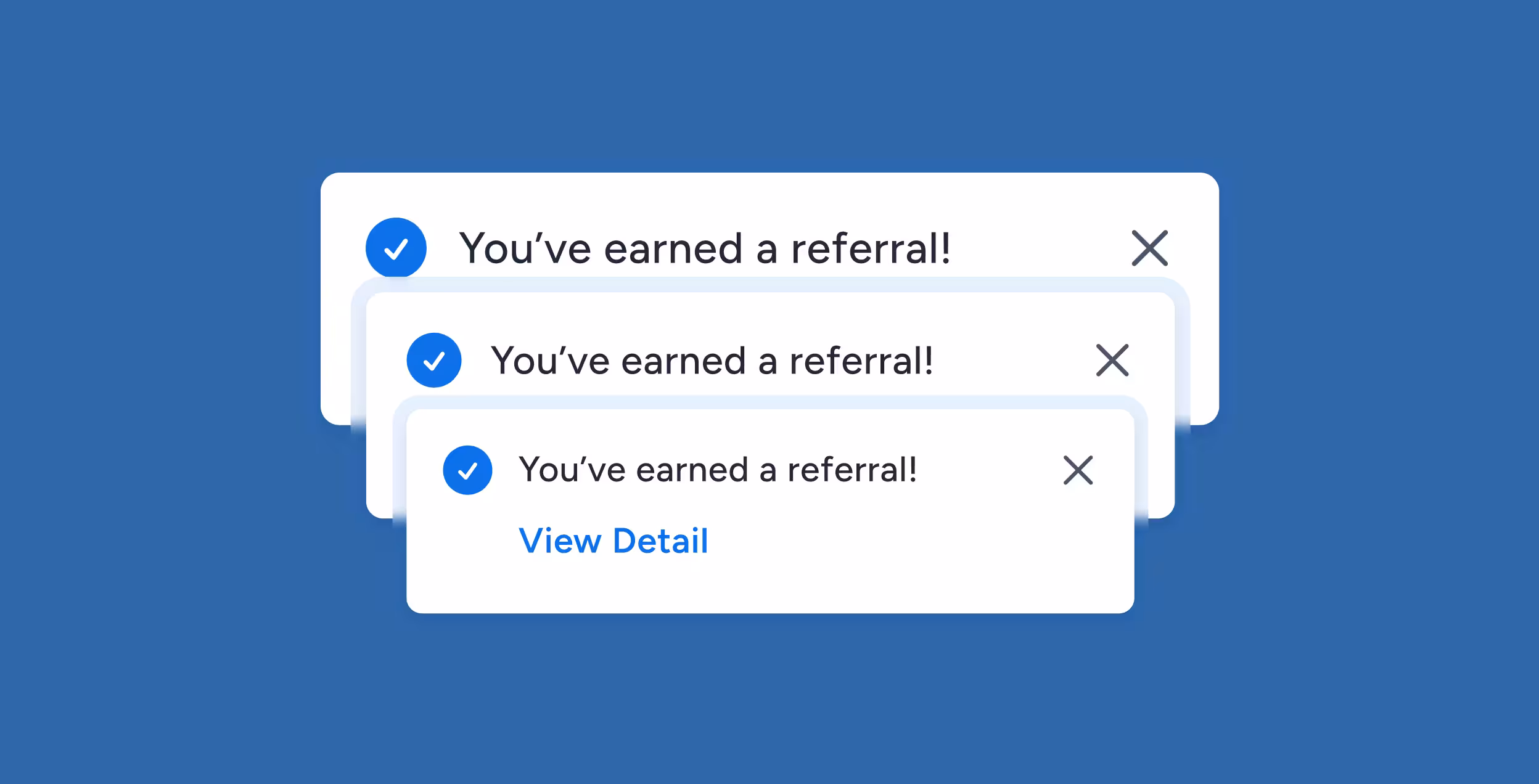 Three overlapping notification boxes on blue background, each stating 'You've earned a referral!' with a blue checkmark on the left and an 'X' on the right; the front box also includes a blue 'View Detail' link.