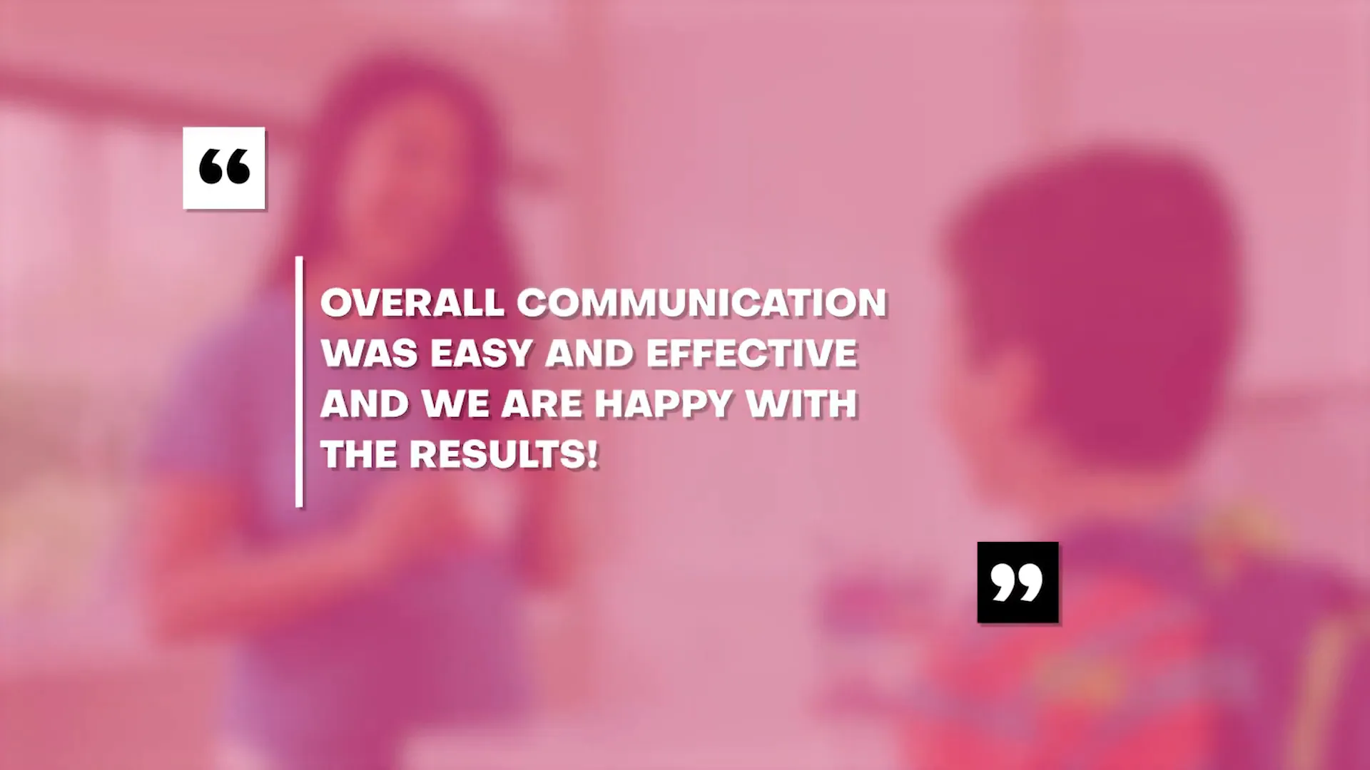 Client highlighting easy and effective communication