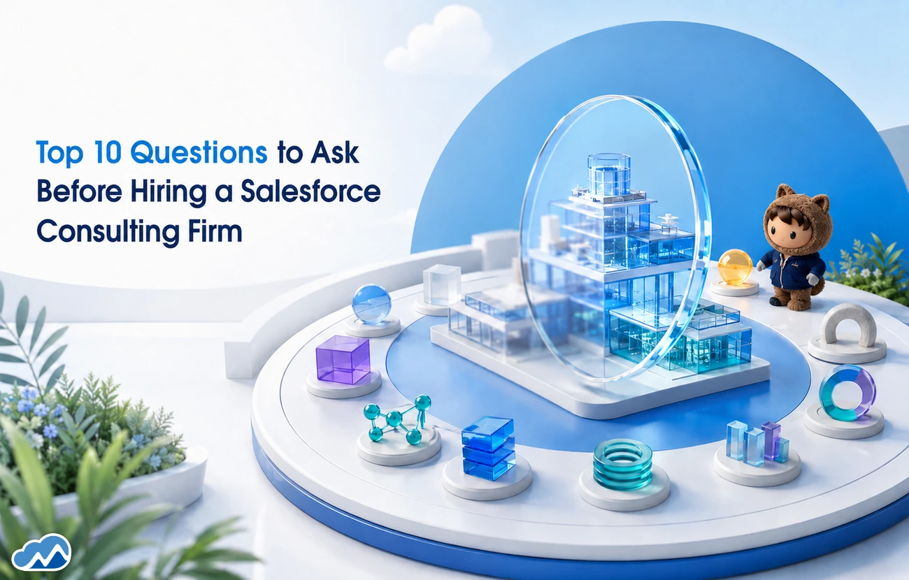 Top 10 Questions to Ask Before Hiring a Salesforce Consulting Firm 