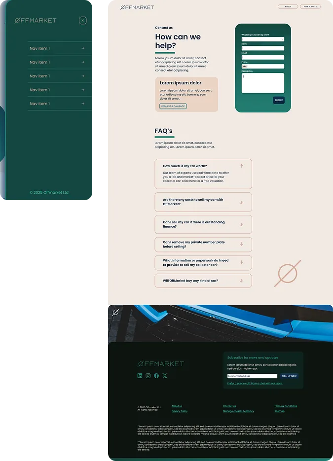 Webpage of Offmarket showing contact and FAQ sections. Contact section includes a heading 'How can we help?', placeholder text, a highlighted box with lorem ipsum text and a 'Request a callback' button, alongside a form with fields for help type, name, email, phone, description, and a submit button. FAQ section lists expandable questions about car valuation, selling costs, outstanding finance, number plate removal, paperwork, and types of cars Offmarket buys. The top left displays a green sidebar menu with navigation items and Offmarket logo. The footer features Offmarket branding, social media icons, newsletter sign-up, legal links, and copyright text on a dark background.