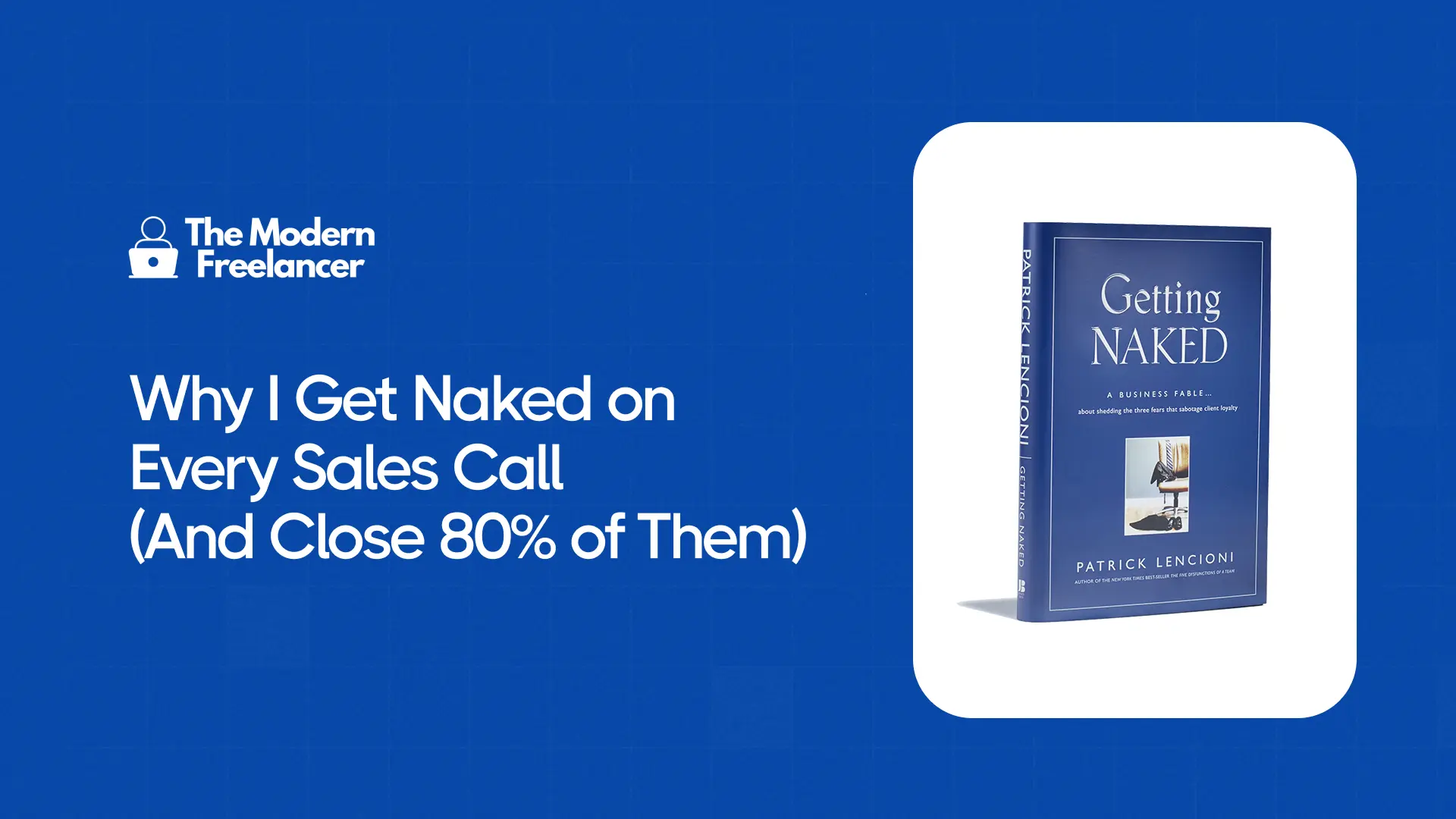 Why I Get Naked on Every Sales Call (And Close 80% of Them)