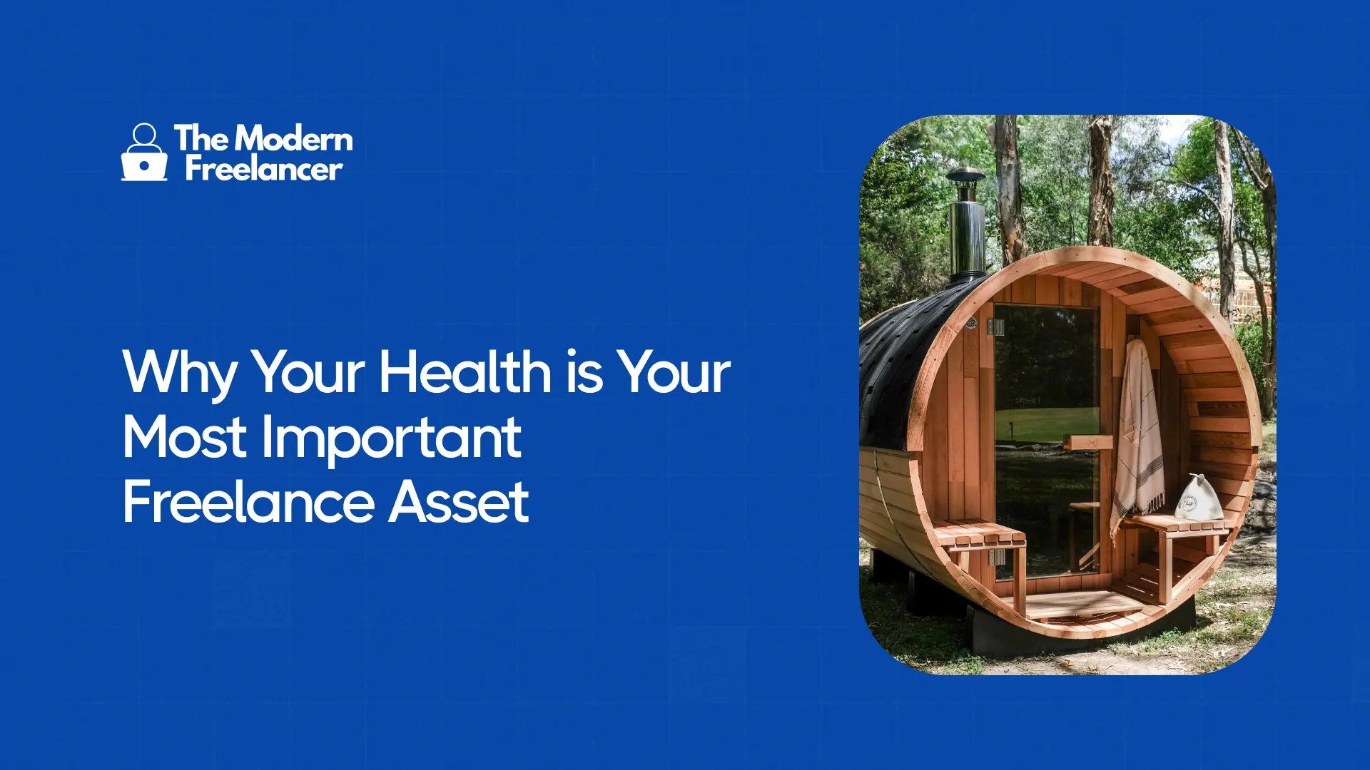 Why Your Health is Your Most Important Freelance Asset