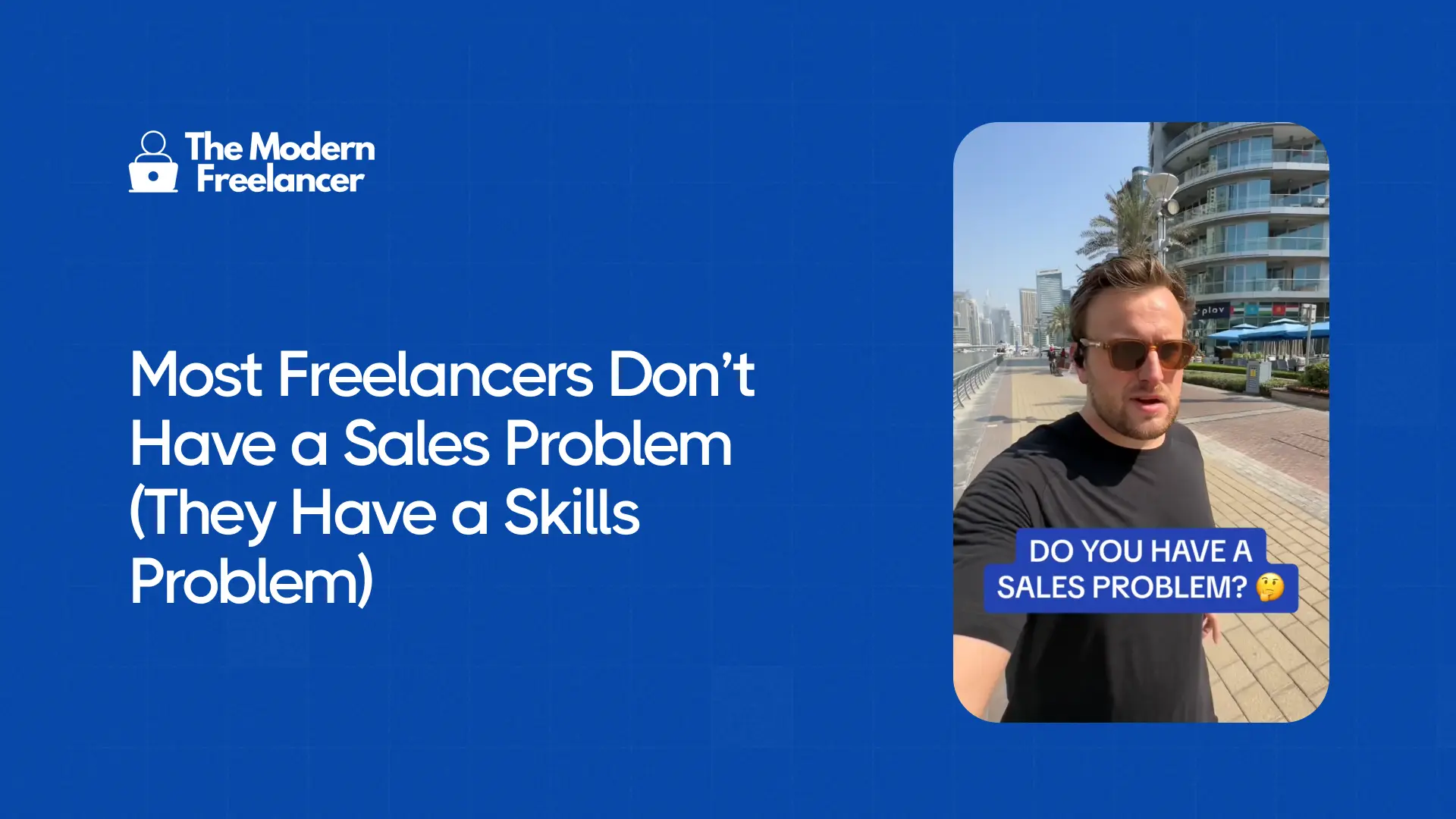 Most Freelancers Don’t Have a Sales Problem (They Have a Skills Problem)