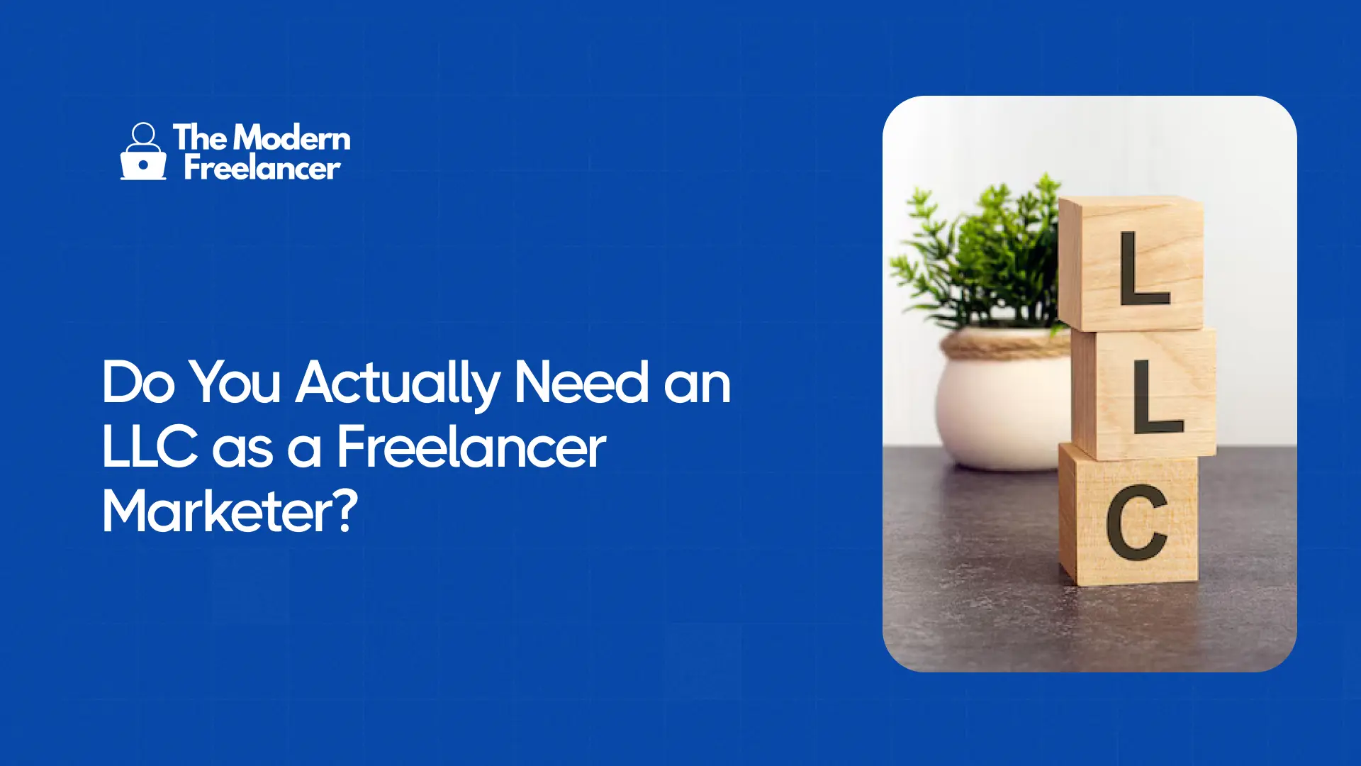 Do You Actually Need an LLC as a Freelancer Marketer in 2026?