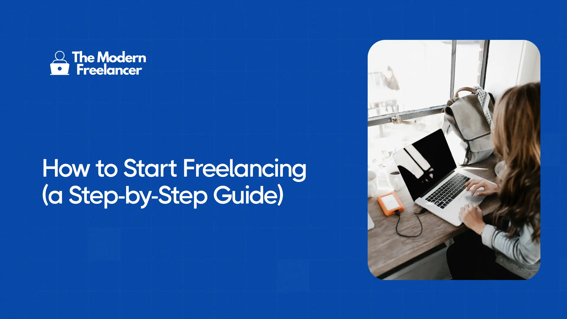 How to Start Freelancing (a Step-by-Step Guide)