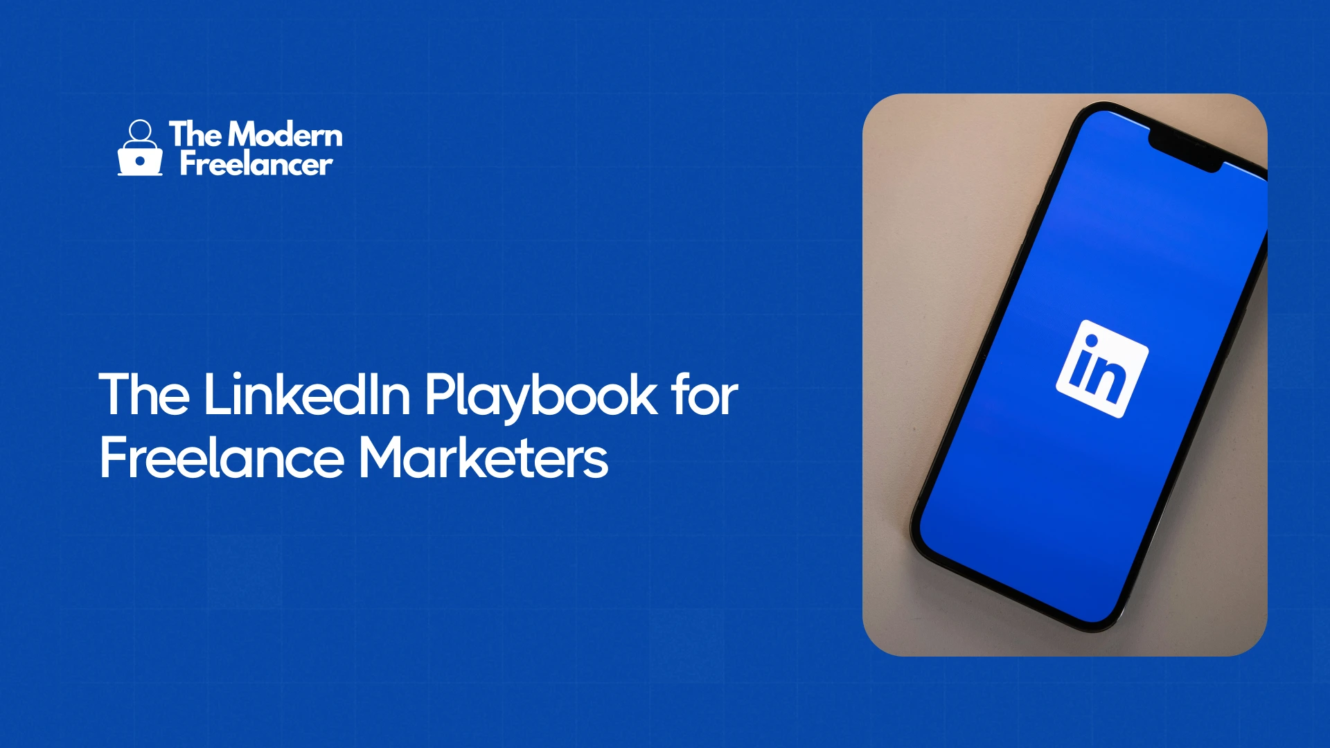 The LinkedIn Playbook for Freelance Marketers