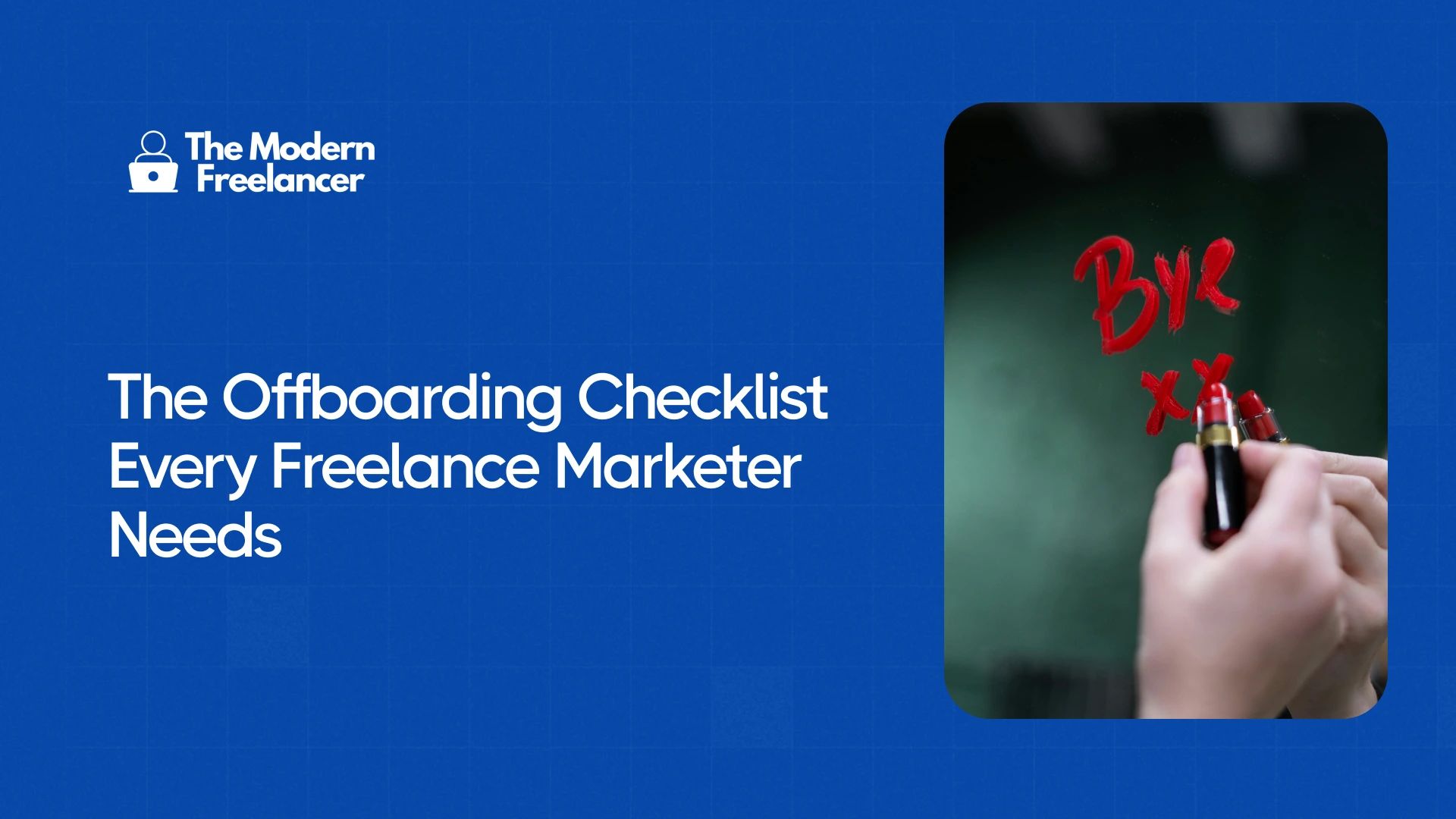 The Offboarding Checklist Every Freelance Marketer Needs