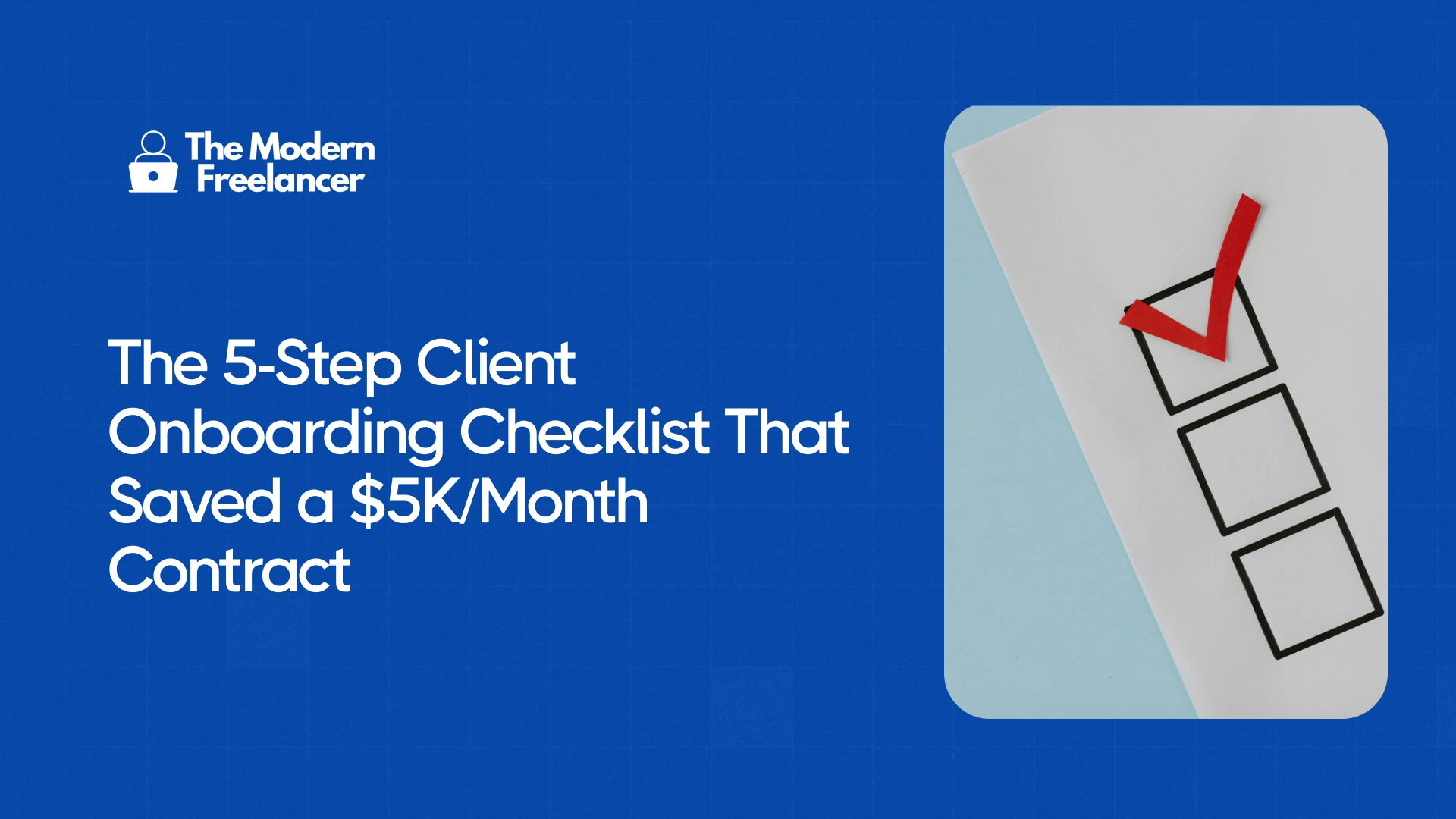 The 5-Step Client Onboarding Checklist That Saved a $5K/Month Contract