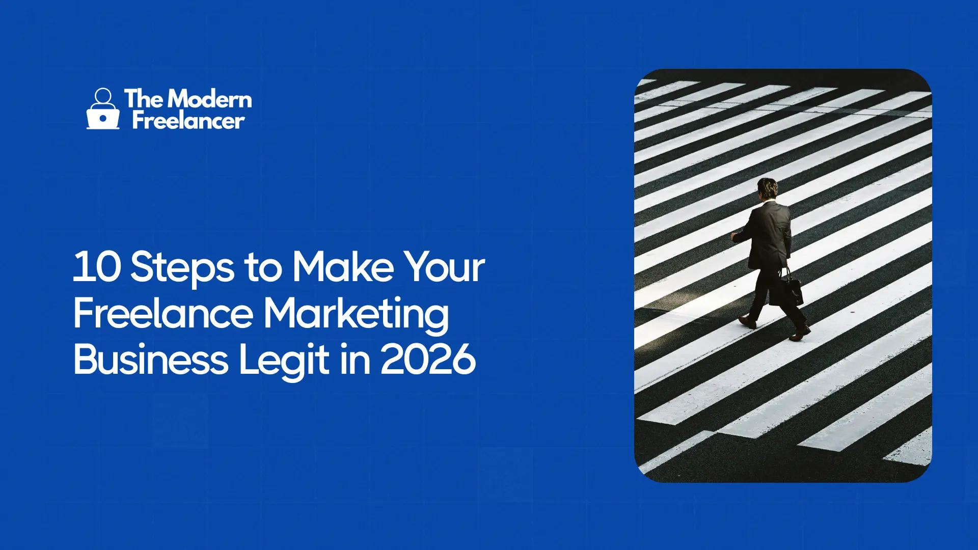 10 Steps to Make Your Freelance Marketing Business Legit in 2026