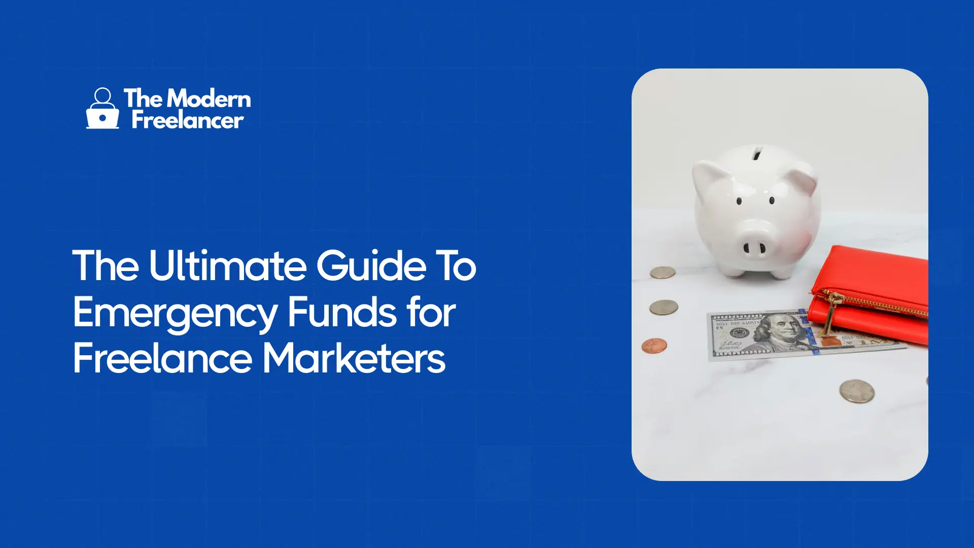 The Ultimate Guide To Emergency Funds for Freelance Marketers