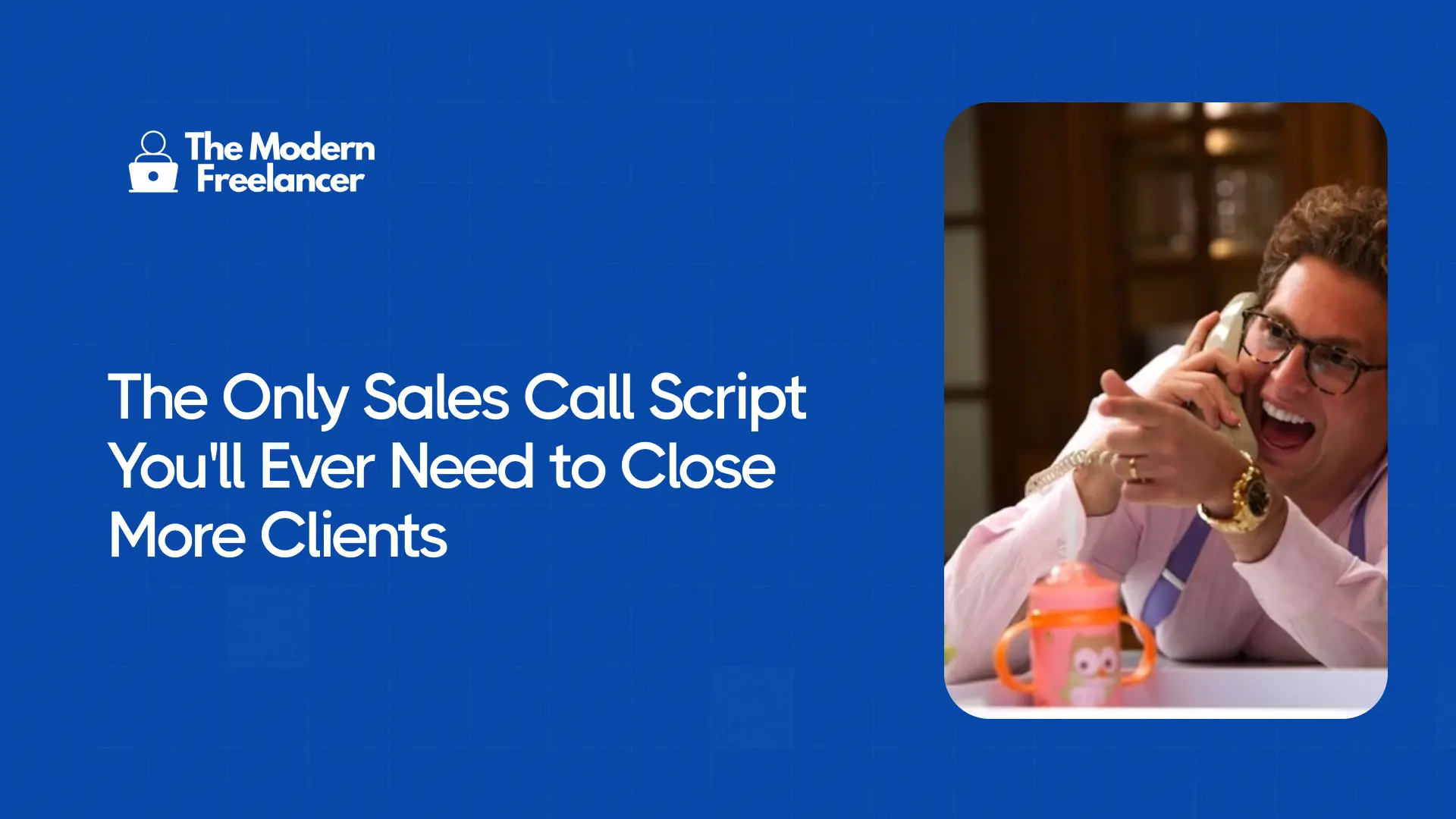 The Only Sales Call Script You'll Ever Need to Close More Clients
