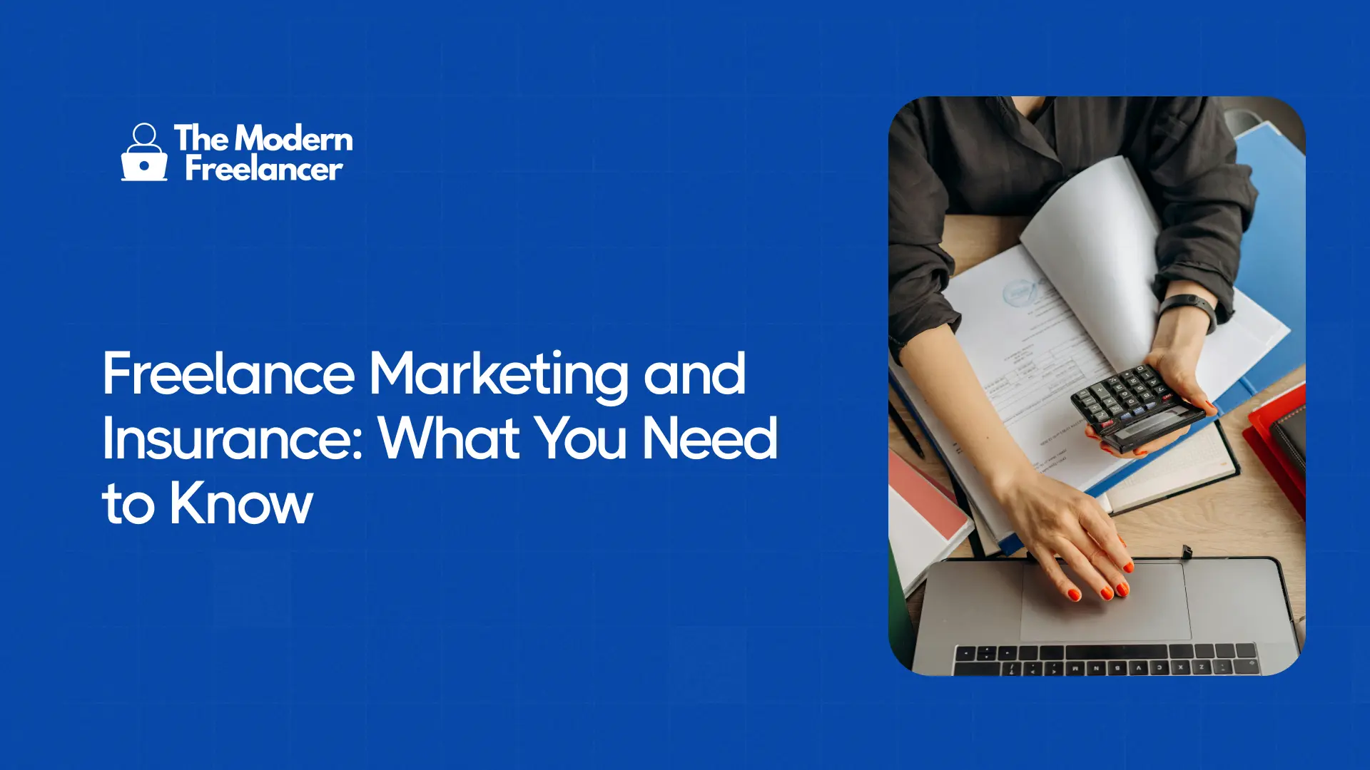 Freelance Marketing and Insurance: What You Need to Know