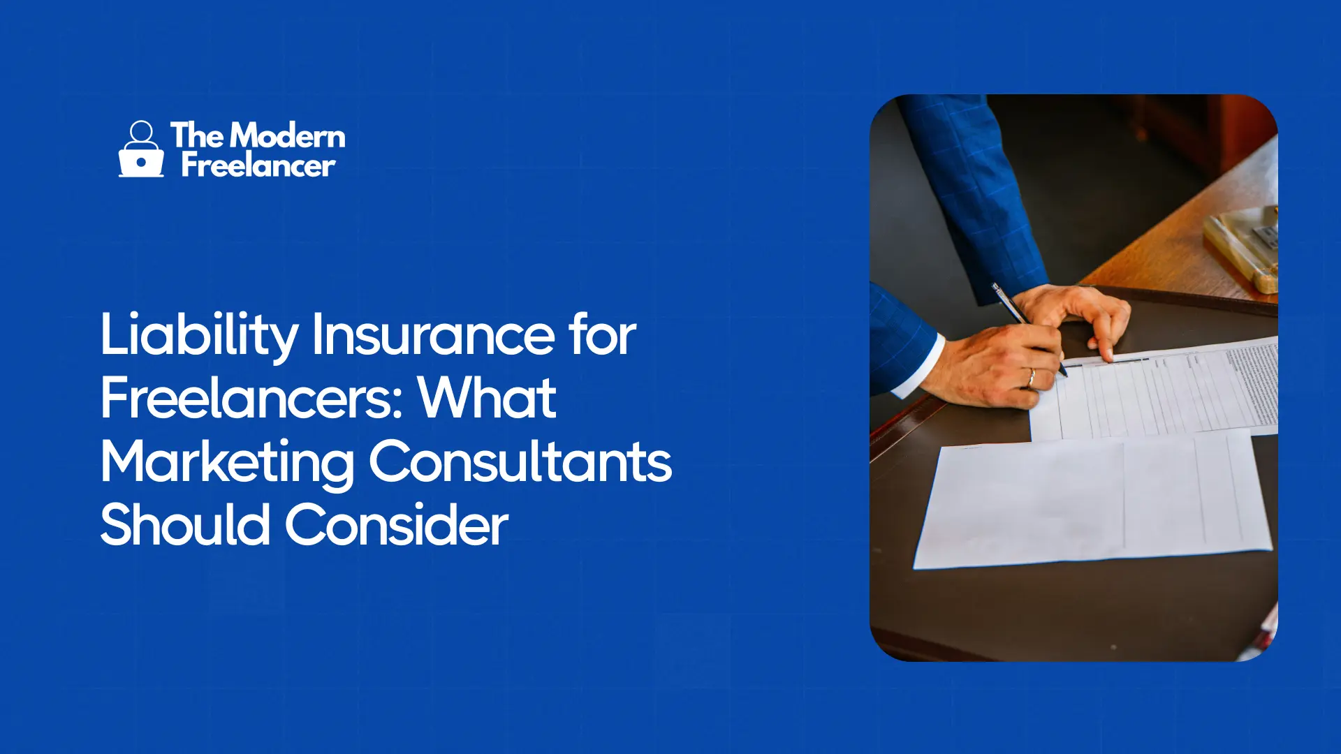Liability Insurance for Freelancers: What Marketing Consultants Should Consider
