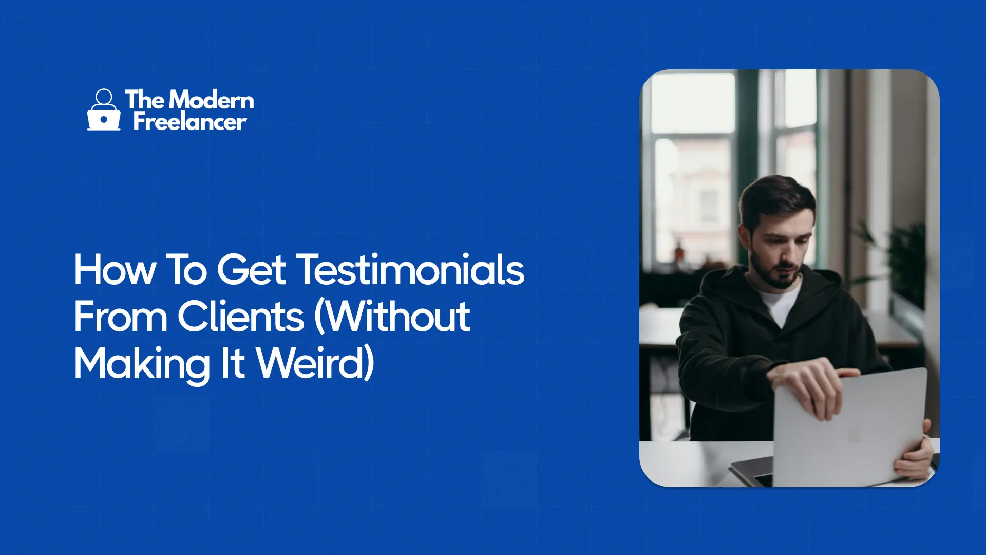 How To Get Testimonials From Clients (Without Making It Weird)