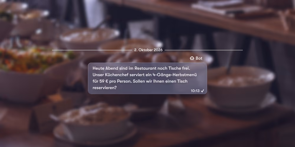 Chat message from a bot dated 2. Oktober 2026, stating: Heute Abend sind im Restaurant noch Tische frei. Unser Küchenchef serviert ein 4-Gänge-Herbstmenü für 59 € pro Person. Sollen wir Ihnen einen Tisch reservieren? The background shows blurred bowls and food on a wooden table.