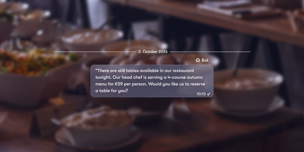 Chat-Nachricht vom 2. Oktober 2026 von einem Bot mit dem Angebot, einen Tisch im Restaurant zu reservieren: "Es sind noch Tische verfügbar. Unser Küchenchef serviert ein 4-Gänge-Herbstmenü für 59 € pro Person. Möchten Sie, dass wir für Sie einen Tisch reservieren?"