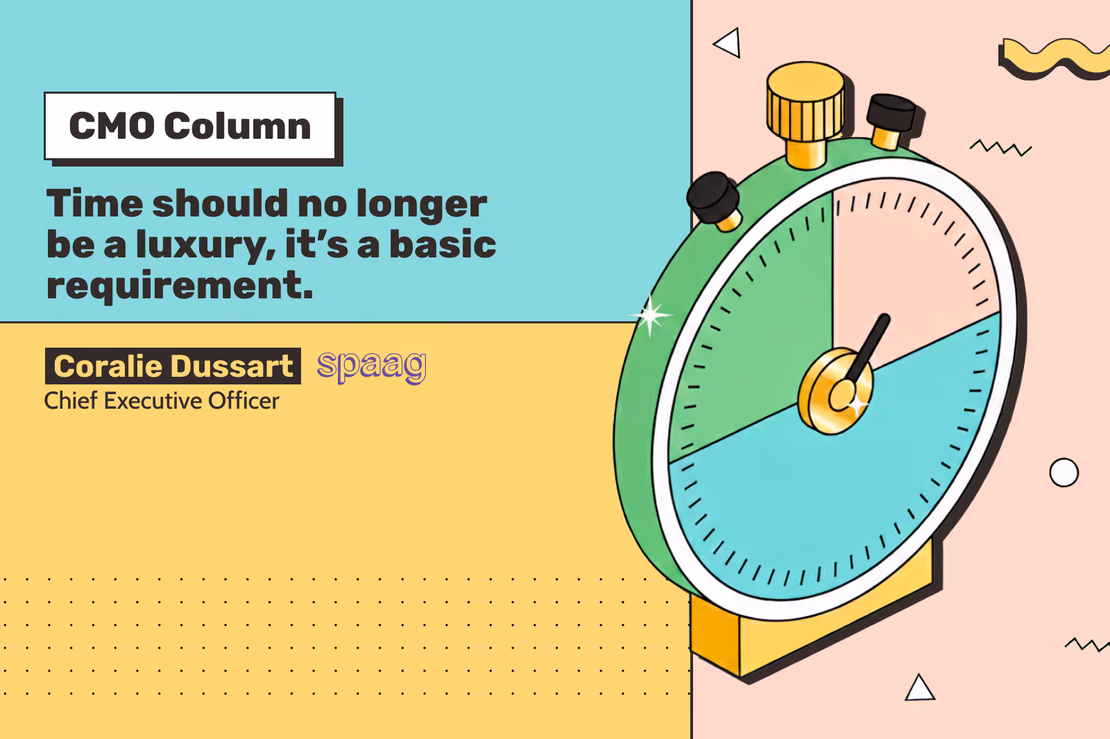 CMO: Time should no longer be a luxury, it’s a prerequisite., Spaag blog