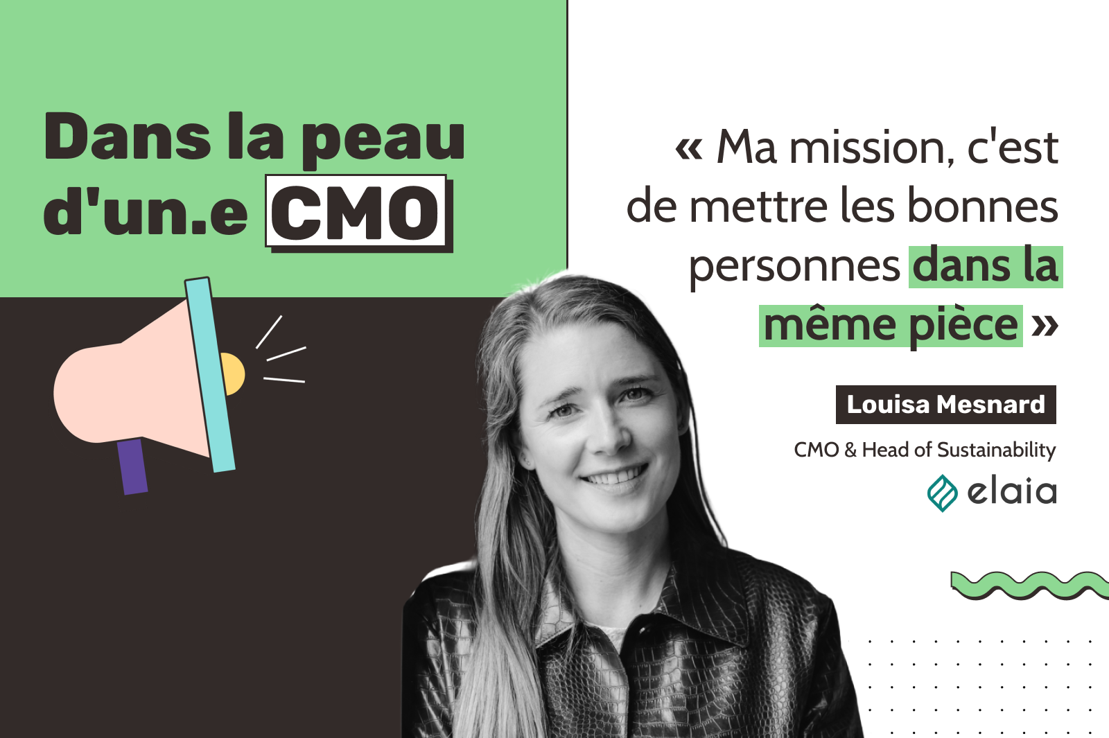 Visuel promotionnel titré « Dans la peau d'un.e CMO » avec l'illustration d'un mégaphone. À droite figure une photo en noir et blanc de Louisa Mesnard, CMO & Head of Sustainability chez Elaia, accompagnée de sa citation : « Ma mission, c'est de mettre les bonnes personnes dans la même pièce