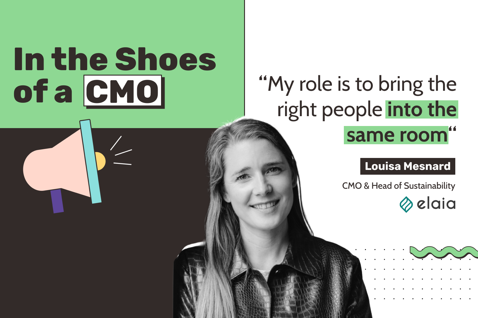 Promotional graphic titled "Dans la peau d'un.e CMO" featuring an illustration of a megaphone. On the right is a black-and-white photo of Louisa Mesnard, CMO & Head of Sustainability at Elaia, alongside her quote: "Ma mission, c'est de mettre les bonnes personnes dans la même pièce
