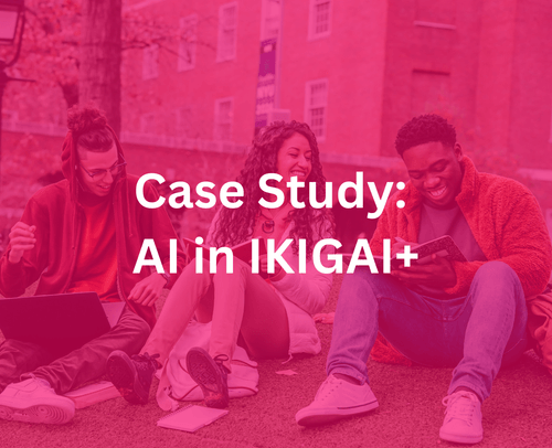 Putting the AI in IKIGAI: How Ikigai+ helped the Learning Planet Institute reach and guide the youth.