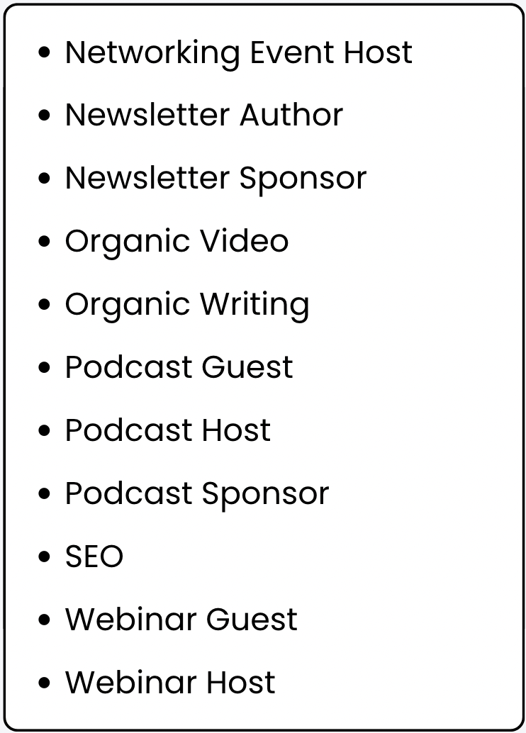 List of go-to-market tactics including: Networking Event Host, Newsletter Author, Newsletter Sponsor, Organic Video, Organic Writing, Podcast Guest, Podcast Host, Podcast Sponsor, SEO, Webinar Guest, Webinar Host.
