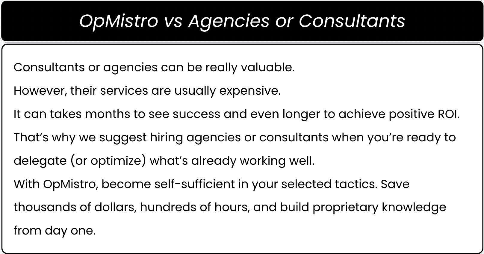 Comparison titled 'OpMistro vs Agencies or Consultants'. Text explains that while consultants and agencies can be valuable, they are expensive and slow to deliver ROI. OpMistro helps users become self-sufficient, saving time and money while building proprietary knowledge from day one.