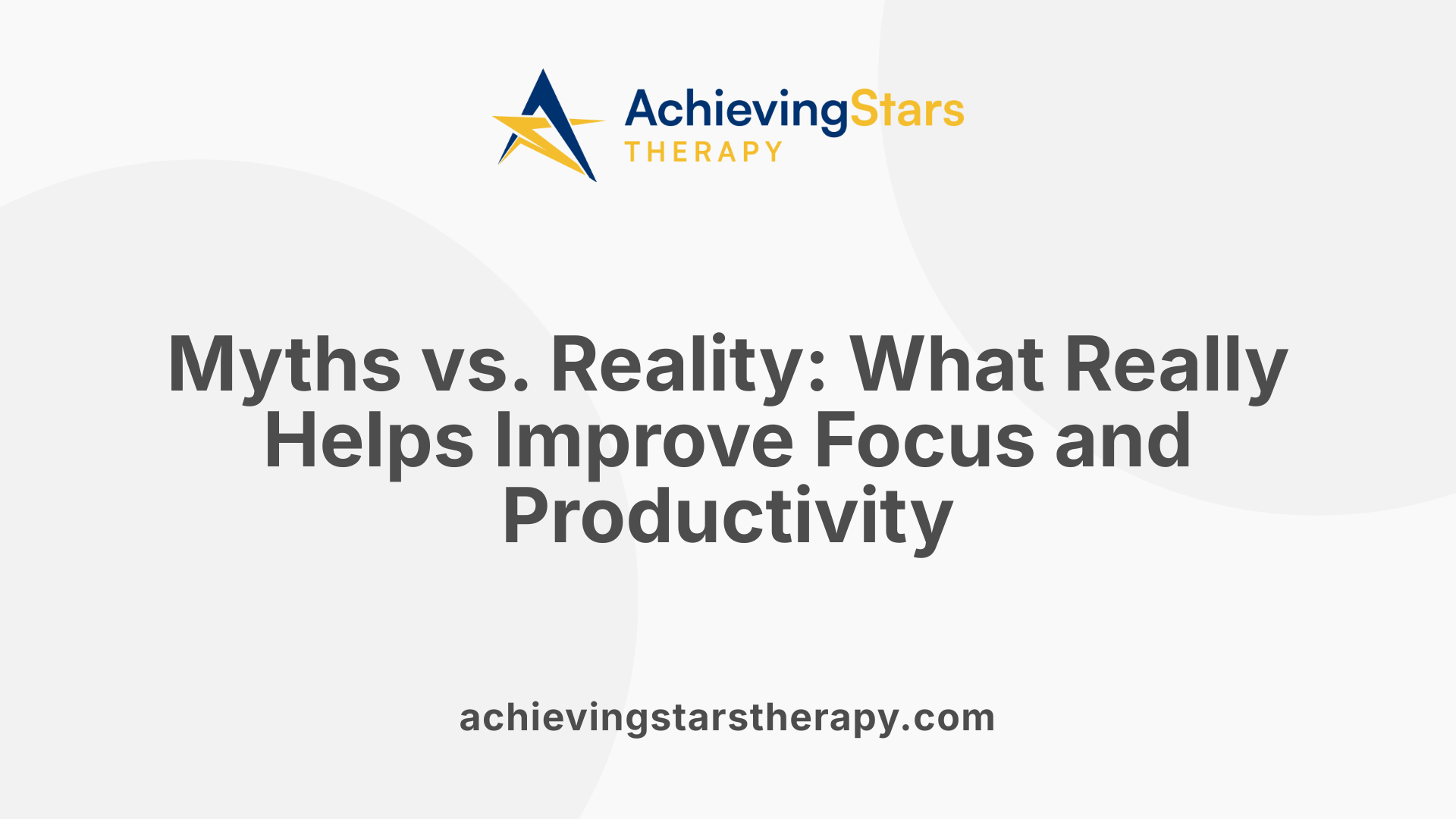 Myths vs. Reality: What Really Helps Improve Focus and Productivity