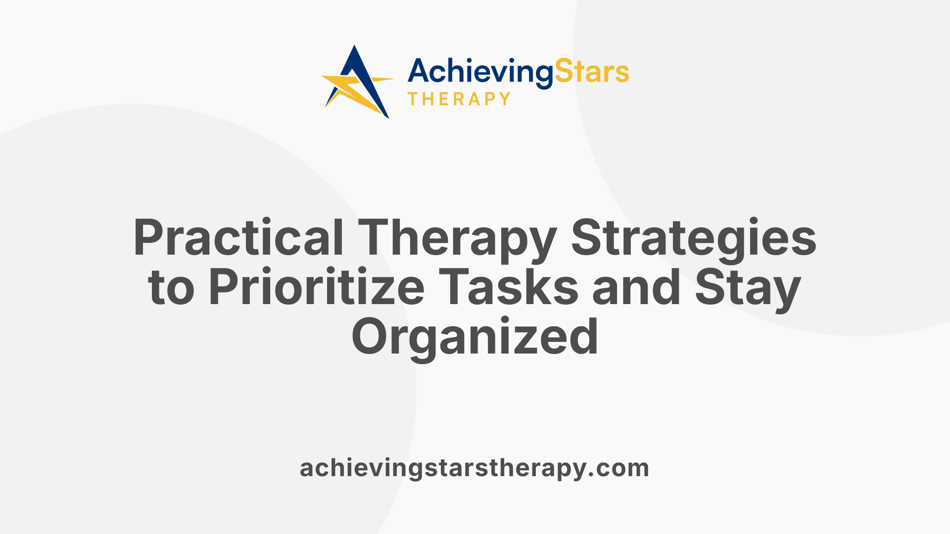 Practical Therapy Strategies to Prioritize Tasks and Stay Organized