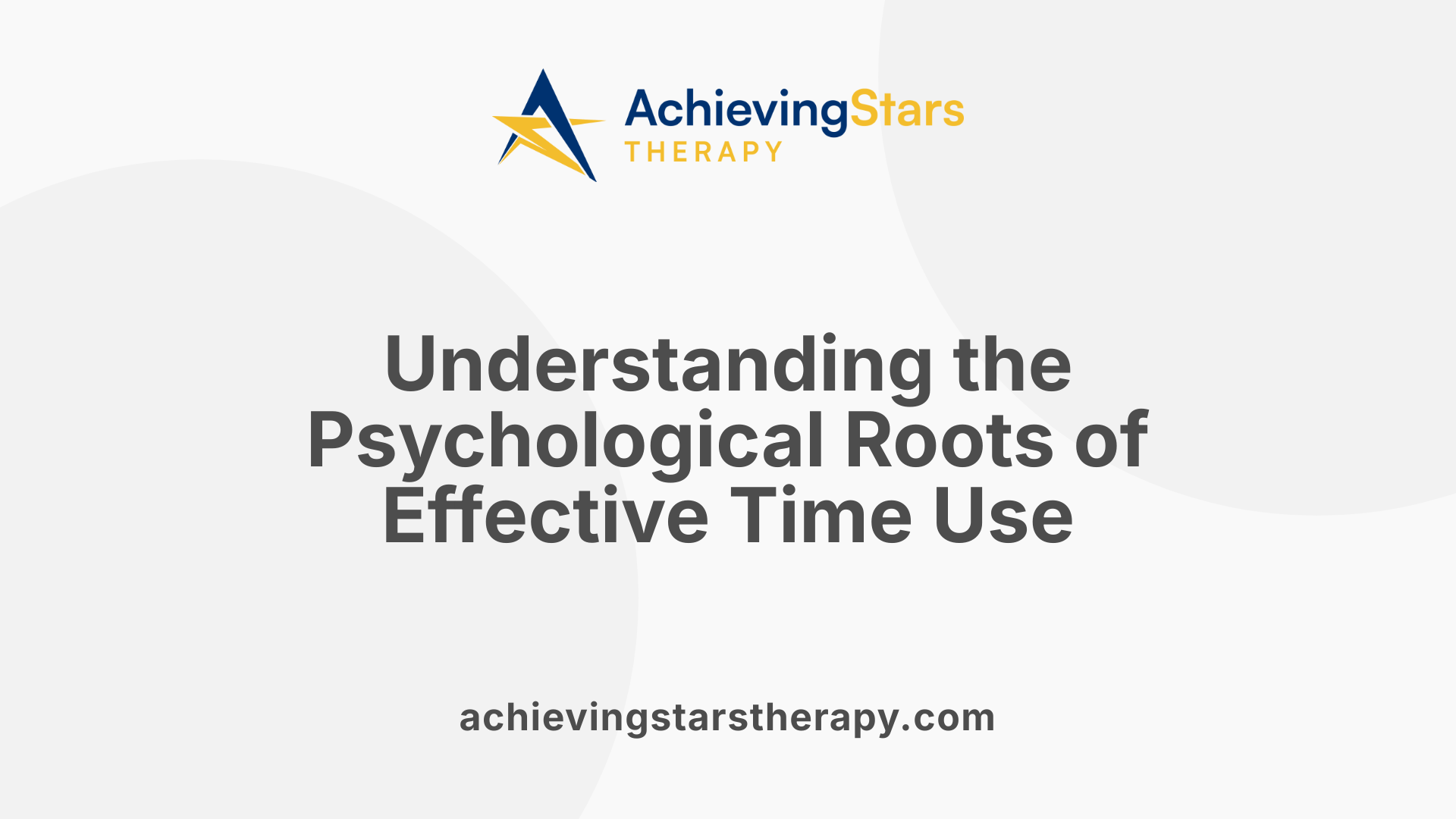 Understanding the Psychological Roots of Effective Time Use