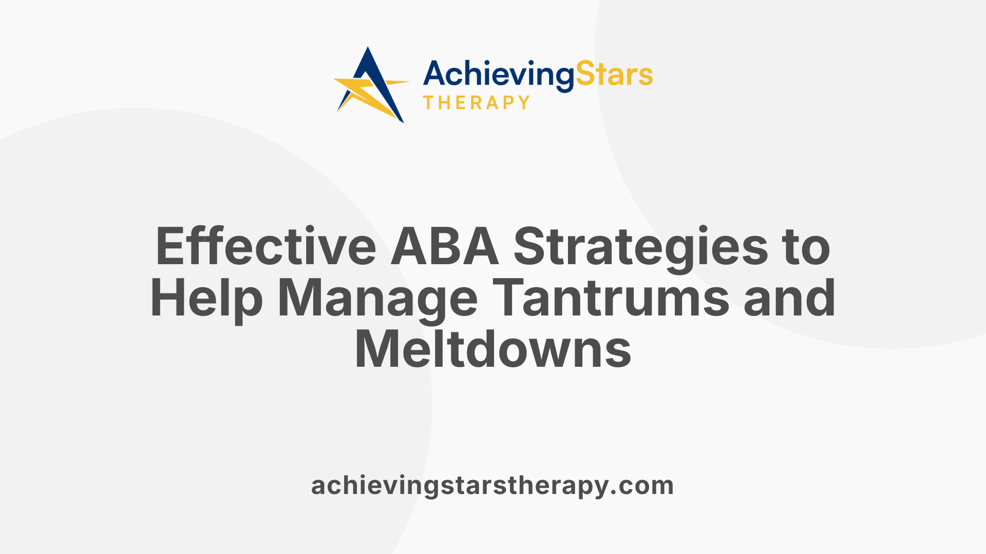 Effective ABA Strategies to Help Manage Tantrums and Meltdowns