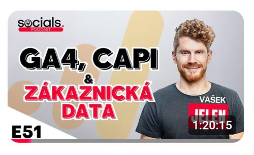 Socials: Vašek Jelen discusses GA4, server-side tracking, BigQuery and connecting customer data with campaign performance