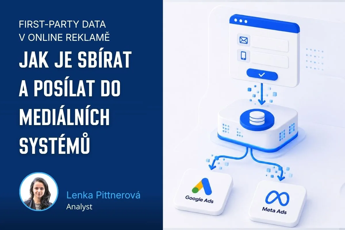 First-party data v online reklamě, část 2: Jak je sbírat a posílat do mediálních systémů