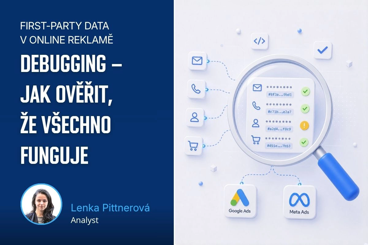 First-party data v online reklamě, část 3: Debugging - Jak ověřit, že všechno funguje
