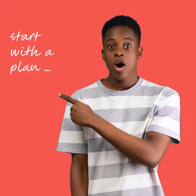 Young man points to text that reads, "start with a plan ... "