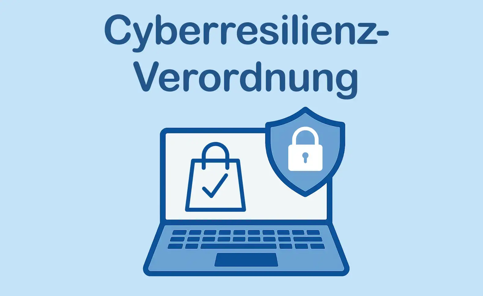 Cyberresilienz-Verordnung für sichere Produkte
