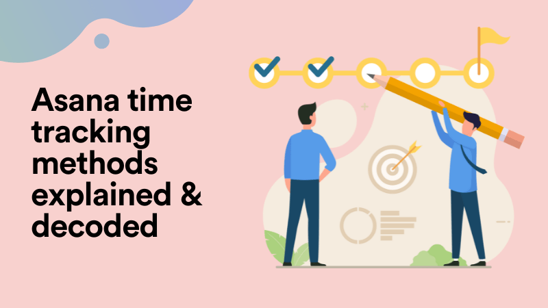 Asana time tracking methods explained & decoded