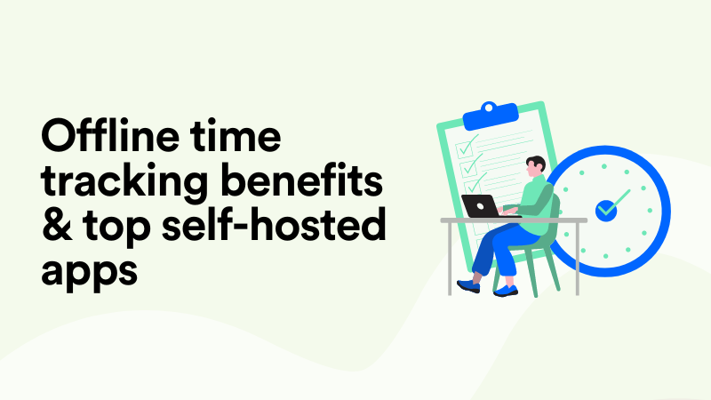 Offline Time Tracking Benefits & Top Self-Hosted Apps