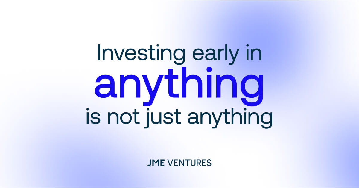 JME Ventures - Investing early in anything is not just anything