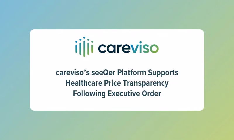 careviso’s seeQer Platform Supports Healthcare Price Transparency Following Executive Order