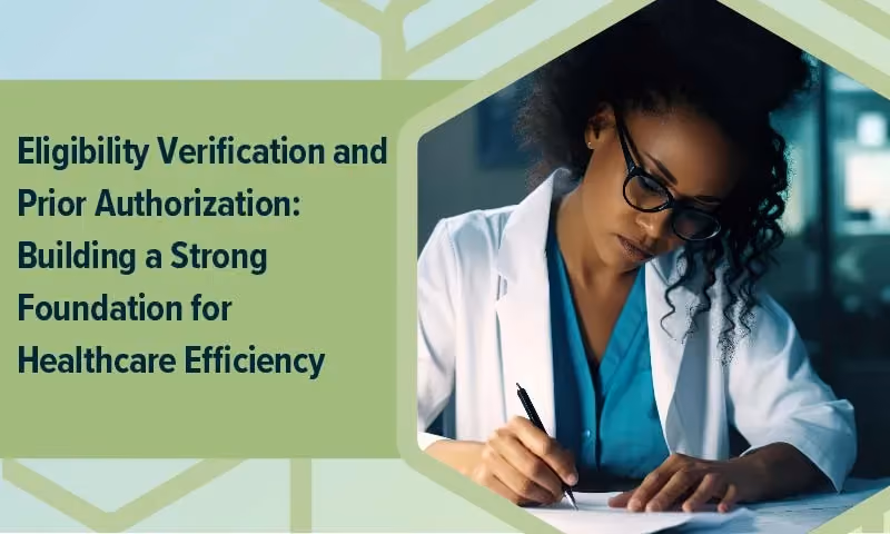 photo of a doctor completing paperwork with the title "eligibility verification and prior authorization: building a strong foundation for healthcare efficiency"